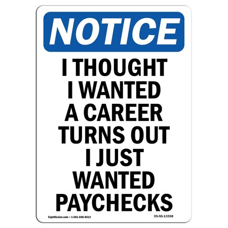 Signmission OSHA Notice Sign, I Thought I Wanted A Career Turns, 10in X 7in Aluminum, 7" W, 10" L, Portrait OS-NS-A-710-V-13598